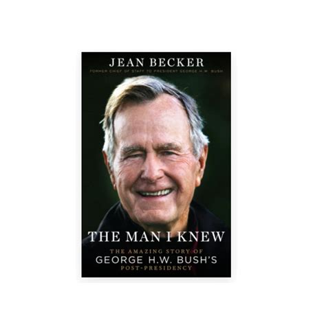 The Man I Knew The Amazing Story Of George H W Bush S Post
