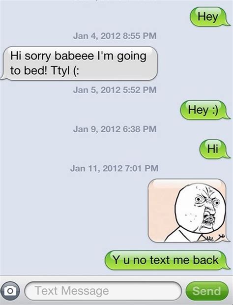 And how in the heck do you handle it when your ex's girlfriend texts you asking questions about him? How To Respond To Someone Who Doesn't Text Back | Fun