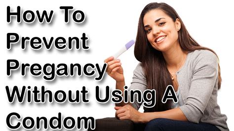 How To Prevent Pregnancy Without Using A Condom Birth Control Methods Youtube