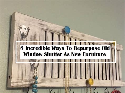 8 Incredible Ways To Repurpose Old Window Shutter As New Furniture
