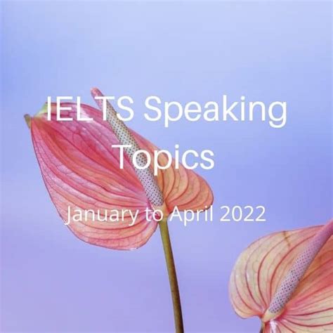 Ielts Speaking Topics January To April 2022