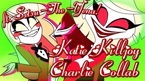 Hazbin Hotel Katie Killjoy Charlie Collab P Youtube