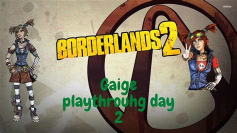 borderlands 2 gaige playthrough day 2 youtube