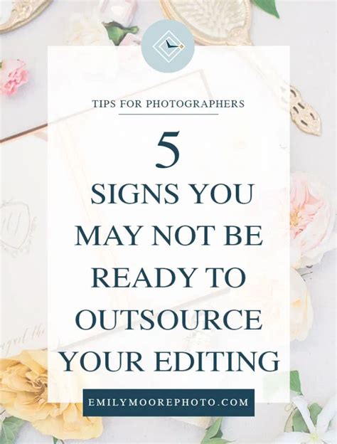 5 Signs That You May Not Be Ready To Outsource Your Editing Job Info Photography Business