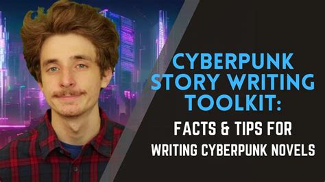 The Cyberpunk Story Writing Toolkit Facts And Tips For Writing