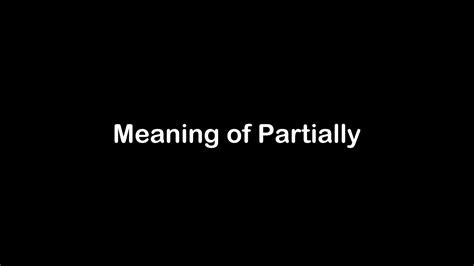 What Is The Meaning Of Partially Partially Meaning With Example Youtube