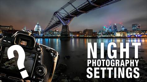 Night Photography Settings And Tips To Get Perfect Exposures Youtube
