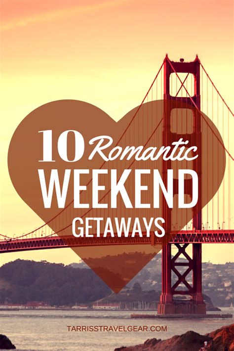 10 Romantic Weekend Getaways Last Minute Valentines Day Surprises