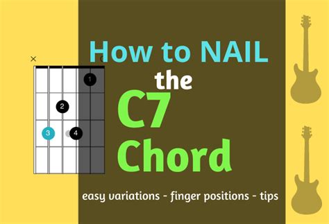 C7 Chord Made Easy 5 Ways How To Play It On Your Guitar Your