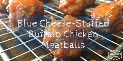 Blue Cheese Stuffed Buffalo Chicken Meatballs Columbus Culinary Connection
