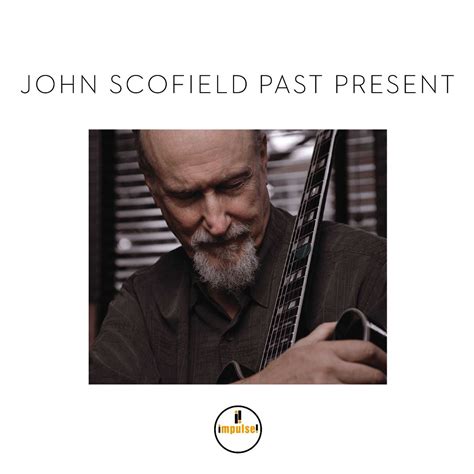 Jazz Soloo Con Leche John Scofield Past Present 2015