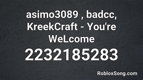 Asimo3089 Badcc Kreekcraft Youre Welcome Roblox Id Roblox Music
