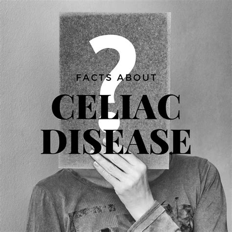 Facts About Celiac Disease An Invisible Disease Celiac Disease