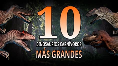 Top 10 Los Dinosaurios CarnÍvoros Más Grandes De La Historia 2020