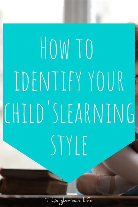 How To Identify Your Childs Learning Style This Glorious Life