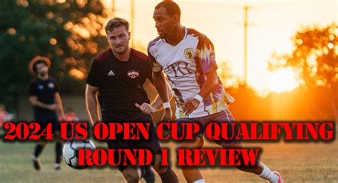 2024 Us Open Cup Qualifying Round 1 Review 21 Amateur Teams Advance To Massive Second Round