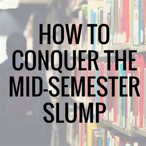 Beat The Mid Semester Slump Of College With These Awesome College Tips And Advice Get Your