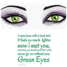 Explore more like quotes and sayings about green eyes. Green Eyes - | Quotes | Green eye quotes, Green eyes coldplay, Green eyes