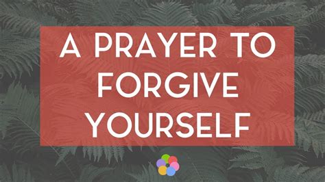 A Prayer To Forgive Yourself Youtube