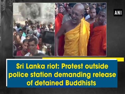 Sri Lanka Riot Protest Outside Police Station Demanding Release Of Detained Buddhists