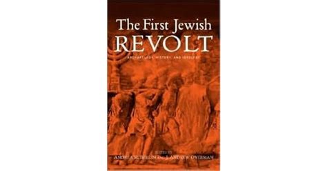 The First Jewish Revolt Archaeology History And Ideology By Andrea M
