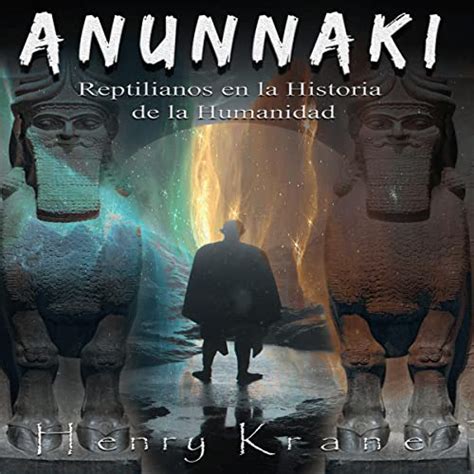 Anunnaki Reptilianos En La Historia De La Humanidad Anunnaki