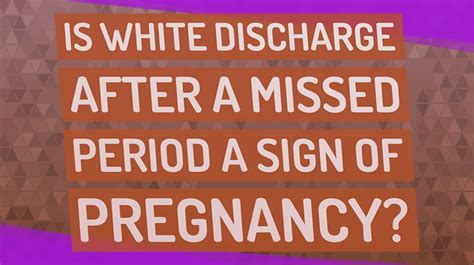 15 Days Late Period Negative Pregnancy Test White Discharge