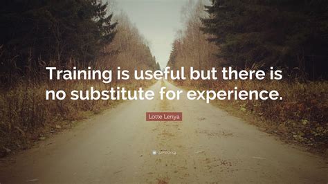 Lotte Lenya Quote “training Is Useful But There Is No Substitute For