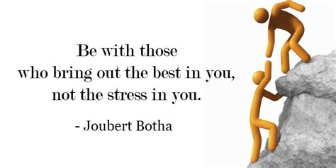 Be With Those Who Bring Out The Best In You Not The Stress In You