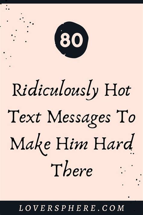 Ridiculously Hot Text Messages To Make Him Hard There Flirty Texts