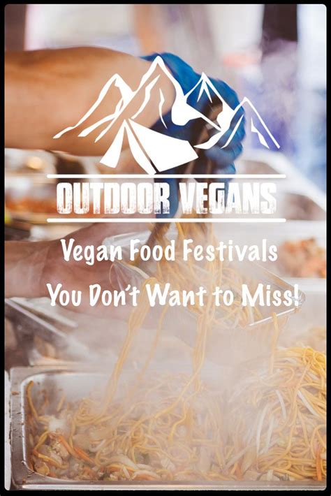 Vegan Food Festivals You Dont Want To Miss Food Festival Vegan