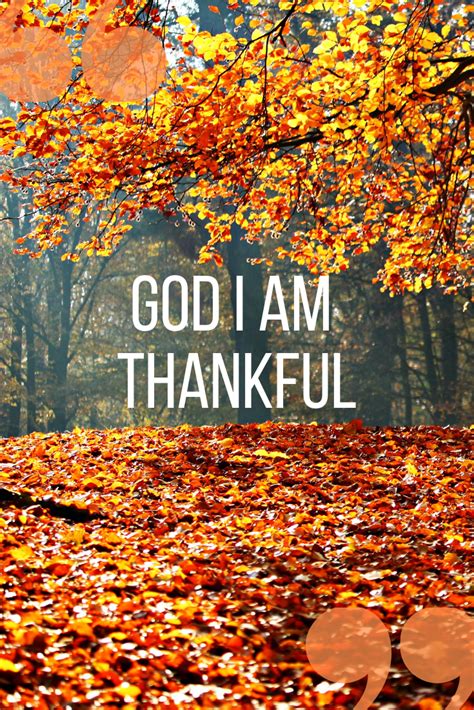 God I Am Thankful And Here Is Why With Images God Quotes About God Thankful