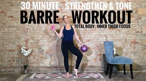 30 Minute Barre Workout Strengthen Sculpt And Tone Total Body Inner
