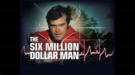 The six billion dollar man quotes. Six Million Dollar Man Bionic Intro - YouTube