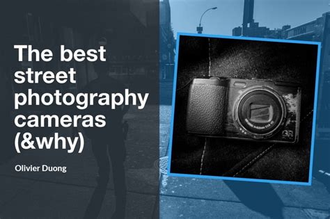 The Best Street Photography Cameras And Why Inspired Eye