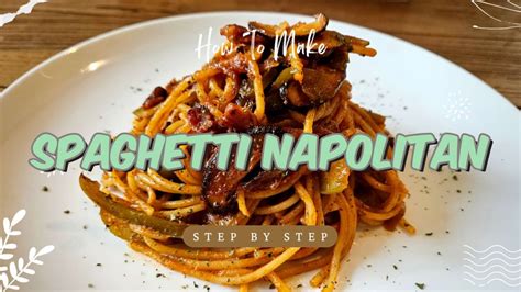 Spaghetti Napolitano Recipe Japanese Ketchup Pasta Youtube