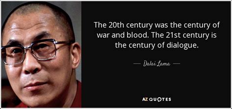Dalai Lama Quote The 20th Century Was The Century Of War And Blood