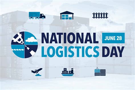 National Logistics Day June 28 Recognizes Importance Of Logistics