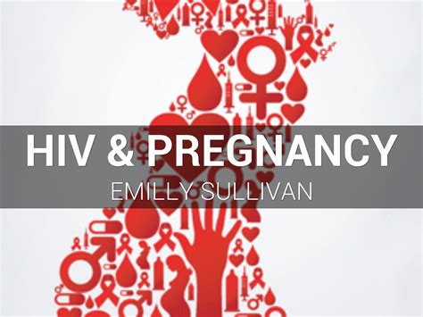 Hiv And Pregnancy By Emilly Sullivan
