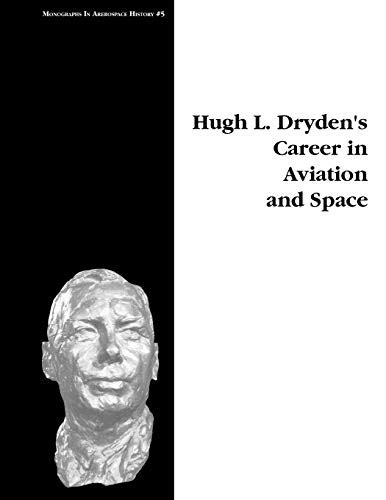 Hugh L Dryden S Career In Aviation And Space Monograph In Aerospace History No