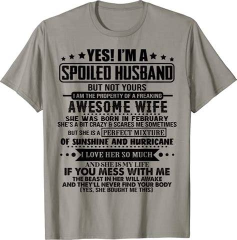 yes i m a spoiled husband of freaking awesome wife february t shirt clothing