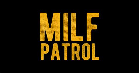 Milf Patrol Offensive Adult Humor Funny Vintage Milf Patrol Sticker Teepublic