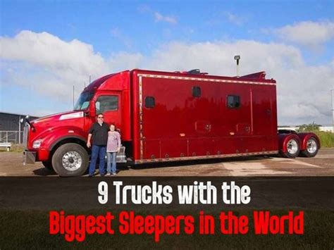 9 Biggest Semi Truck Sleeper Cabs In The World