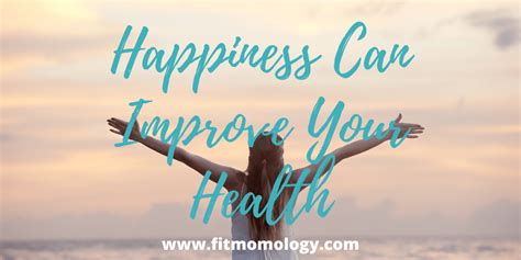 Happiness Can Improve Your Health Fitmomology