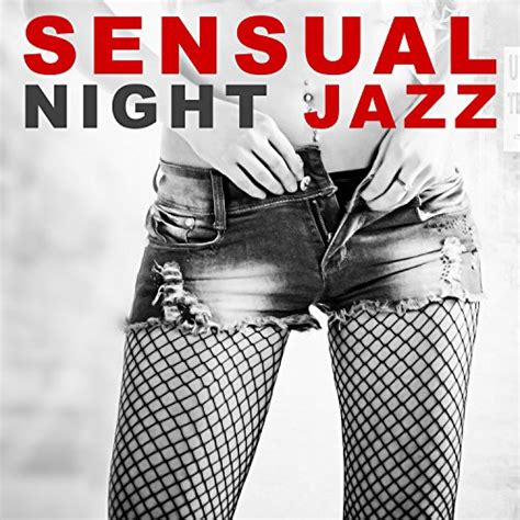 Play Sensual Night Jazz Romantic Evening Sensual Massage Sexy Moves Jazz Music For Lovers
