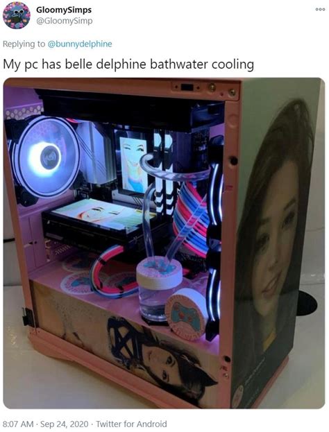 My Pc Has Belle Delphine Bathwater Cooling Belle Delphine S Gamergirl Bath Water Know Your Meme
