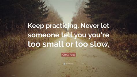 Chris Paul Quote “keep Practicing Never Let Someone Tell You Youre