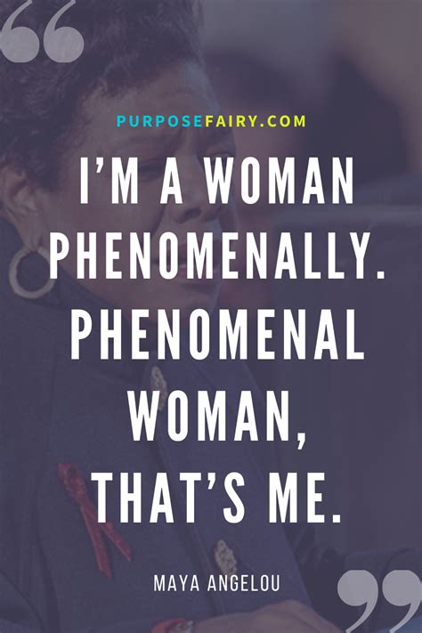 I’m A Woman Phenomenally Phenomenal Woman That’s Me ~ Maya Angelou Woman Quotes Life Quotes