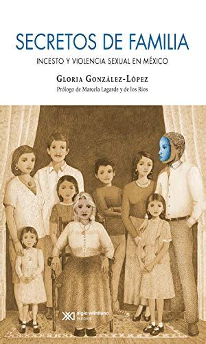 Secretos De Familia Incesto Y Violencia Sexual En México Spanish