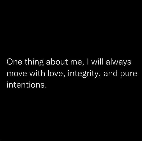 I Will Always Move With Love Integrity And Pure Intentions Pictures